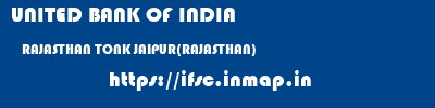 UNITED BANK OF INDIA  RAJASTHAN TONK JAIPUR(RAJASTHAN)   ifsc code